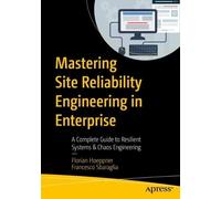 Florian Hoeppner Francesc Mastering Site Reliability Engineering in (Tascabile)