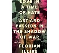 Florian Illies Love in a Time of Hate (Copertina rigida)