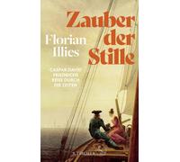 Florian Illies Zauber der Stille: Caspar David Friedrichs Rei (Copertina rigida)