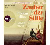 Florian Illies Zauber der Stille: Caspar David Friedrichs Reise durc (Audiobook)