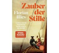 Florian Illies Zauber der Stille: Caspar David Friedrichs Reise durc (Tascabile)