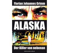 Florian Johannes Grimm Alaska: Der Killer von nebenan (Tascabile)