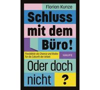 Florian Kunze Schluss mit dem Büro Oder doch nicht?: Flexibilität a (Tascabile)
