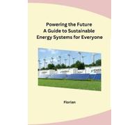 Florian Powering the Future A Guide to Sustainable Energy Systems fo (Tascabile)