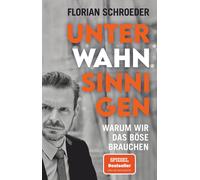 Florian Schroeder Unter Wahnsinnigen: Warum wir das Böse brauchen (Tascabile)
