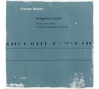 Florian Weber Florian Weber: Imaginary Cycle: Music for Piano, Brass Ensemb (CD)