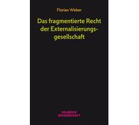 Florian Weber Das fragmentierte Recht der Externalisierungsgesellsch (Tascabile)