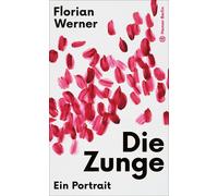 Florian Werner Die Zunge: Ein Portrait Nominiert für den Baye (Copertina rigida)