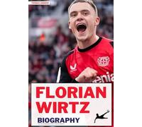 FLORIAN WIRTZ BIOGRAPHY: The Rise of Germany's Next Football Maestro