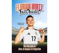 FLORIAN WIRTZ FAITS INÉDITS: Une biographie de rêves, de disques et d'inspiration