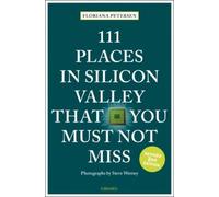 Floriana Peterse 111 Places in Silicon Valley That You Must Not Mis (Tascabile)
