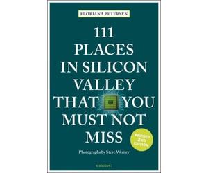 Floriana Peterse 111 Places in Silicon Valley That You Must Not Mis (Tascabile)