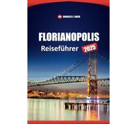 FLORIANPOLIS Reiseführer 2025: Strände, Aktivitäten, Übernachtungsmöglichkeiten, Restaurants und Besuche in Brasilien-Stadt