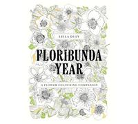 Floribunda Year: A Flower Colouring Companion