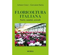 Floricoltura italiana: Storie, uomini, aziende