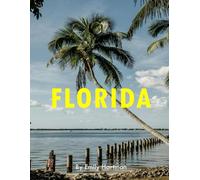 FLORIDA: A Beautiful Visual Journey for Travel and Photography Lovers