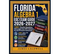Florida Algebra 1 EOC Exam Guide 2026-2027: 1,500+ Practice Questions, Full-Length Tests With Solutions For End Of Course Assessment.