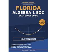 Florida Algebra I EOC Exam Study Guide: Pass the B.E.S.T. Algebra 1 End-of-Course Assessment with 20 Full-Length Practice Tests, 1,000+ Targeted Questions, and Both 30-Day and 60-Day Study Schedules