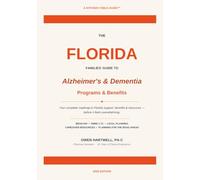 Florida Alzheimer's & Dementia Step By Step Benefits Action Plan: A 2026 Step By Step Action Plan For Finding Florida Programs and Benefits To Help Your Loved Ones