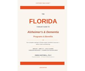 Florida Alzheimer's & Dementia Step By Step Benefits Action Plan: A 2026 Step By Step Action Plan For Finding Florida Programs and Benefits To Help Your Loved Ones