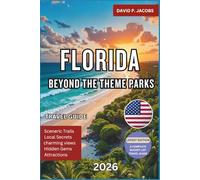 Florida Beyond the Theme Parks 2026: Hidden Gems Travel Guide: Springs, Islands & Coastal Escapes