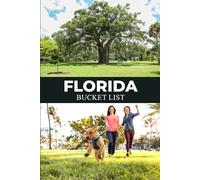 Florida Bucket List: Plan, Explore, and Capture Every Adventure Across Florida’s Tropical Landscapes and Famous Destinations