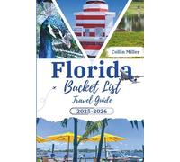 Florida Bucket list Travel Guide 2025-2026: Tops Attractions, Beaches, Parks, Road Trips, Local Food, and Insider Tips for your Florida Adventure