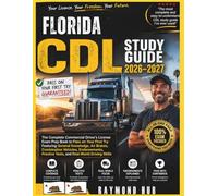 FLORIDA CDL STUDY GUIDE: The Complete Commercial Driver Licence Exam To Pass On Your First Try Featuring General Knowledge, Airbrakes, Combination ... Practice Tests, and Real World Driving Skills