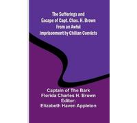 Florida Charles The Sufferings and Escape of Capt. Chas. H. Brown Fr (Tascabile)