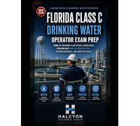 Florida Class C Drinking Water Operator Exam Prep: Treatment Plant Review, Florida Rules, Operator Math, Five Full Practice Tests, Teaching Rationales, Mastery Dashboards, and Targeted Retakes