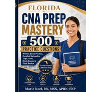 Florida CNA PREP MASTERY : 500 Practice questions: Written Exam Practice, Detailed Rationales, Topic Tests, Mock Exams & Final Review