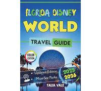Florida Disney World Travel Guide 2025/2026: Your Park Planner for Fun Rides, Epic Thrills, and Must-See Attractions with Smart Strategies, Insider Tips, and Full-Color Photos