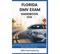Florida DMV Exam Handbook 2026: The Comprehensive And Most Complete DMV Exam Manual With 400+ Real-World Practice Questions And Answers To Pass With Confidence At First Trial