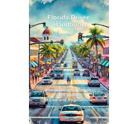 Florida Driver Handbook: Florida Drivers Permit Handbook, 2025 Update of Law and Regulations
