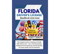 Florida Driver’s License Handb: The Complete Guide to Passing the Florida DMV Written Test - Up-to-Date Road Rules, Realistic Practice Questions, and Driving Tips for Teens, Adults, and New Residents