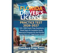 Florida Driver’s License Practice Test 2026-2027: 100+ DMV Exam Prep Questions, Road Signs & Complete Study Manual to Prepare for the Florida Permit Test (U.S. DMV Exam Guide)