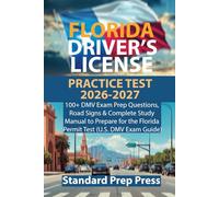 Florida Driver’s License Practice Test 2026-2027: 100+ DMV Exam Prep Questions, Road Signs & Complete Study Manual to Prepare for the Florida Permit Test (U.S. DMV Exam Guide)