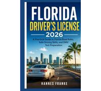 FLORIDA DRIVERS LICENSE 2026: A Practical Guide to Florida Road Rules, Safe Driving Skills, and DMV Test Preparation