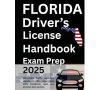 FLORIDA DRIVERS LICENSE HANDBOOK 2025/2026: FEATURING: Road Signs And Signals, Traffic Laws, DMV Guide, Questionnaire And Practice Test Segment.