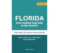 Florida Driving License Handbook Study Book for New Residents: 400+ Practice Questions in Simple English with Clear Explanations, Florida Traffic Laws, Road Signs and a Step-by-Step Licensing Guide