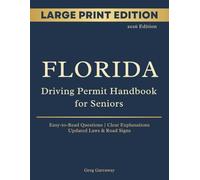 Florida Driving Permit Handbook License Renewal for Seniors: Large Print Edition with Easy-to-Read Practice Questions, Clear Explanations, Updated Traffic Laws and Road Signs