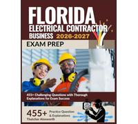 Florida Electrical Contractor Business Exam Prep 2026-2027: 455+ Challenging Questions with Thorough Explanations for Exam Success