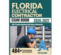 Florida Electrical Contractor Exam BOOK 2026-2027: 484+ Practice Questions with Answer Explanations