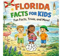 Florida Facts for Kids 5-10: A Simple Guide about Beaches, Alligators, Space, and Sunshine State Adventures