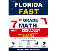 Florida FAST 7th Grade Math Made Ridiculously Simple: A Comprehensive 7th Grade Math Study Guide to Acing the FAST Test