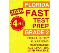 Florida FAST Grade 2 Test Prep: Complete 4-in-1 Workbook for Literacy, Reading, and Math with Full-Length Tests and Targeted Practice