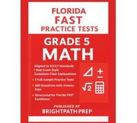 Florida FAST Grade 5 MATH Practice Tests: 5 Full-Length FAST Practice Tests | 200 Exam style questions | Aligned to B.E.S.T Standards