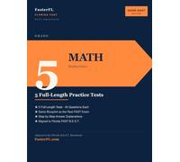 Florida FAST Grade 5 Math - Practice Tests: 5 Full-Length Practice Tests with Complete Answer Keys and Step-by-Step Explanations - Aligned to the Florida B.E.S.T. Standards