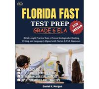 Florida FAST Grade 6 ELA Test Prep: Complete Study Guide and Workbook: 8 Practice Tests + Proven ELA Strategies | Aligned with Florida B.E.S.T. Standards | Clear Explanations to Master FAST