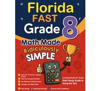 Florida FAST Grade 8 Math Made Ridiculously Simple: A Comprehensive 8th Grade Math Study Guide to Acing the FAST Test